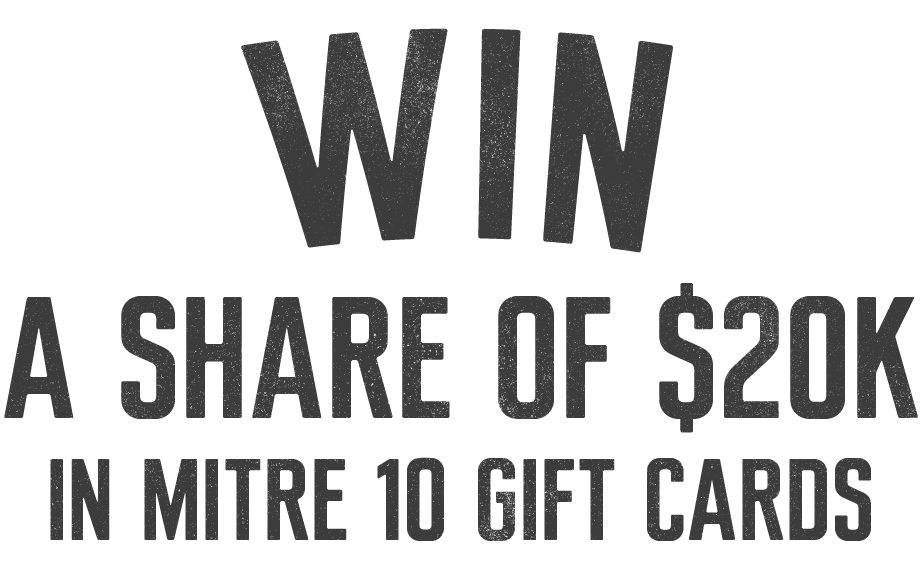 Win a share of $20,000 in Mitre 10 gift cards